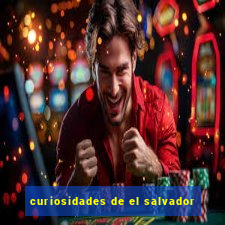 curiosidades de el salvador